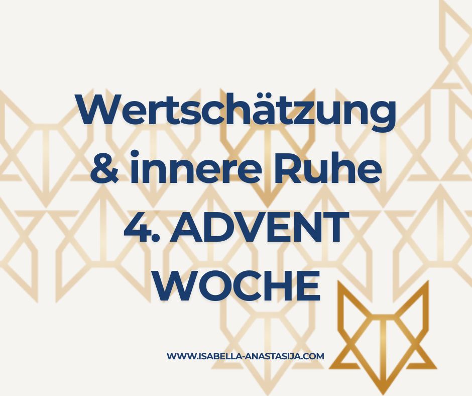 Advent Woche 4 – Wertschätzung & innere&nbsp;Ruhe
