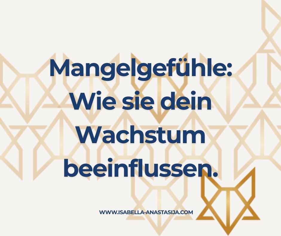 Mangelgefühle: Wie sie dein Wachstum beeinflussen.